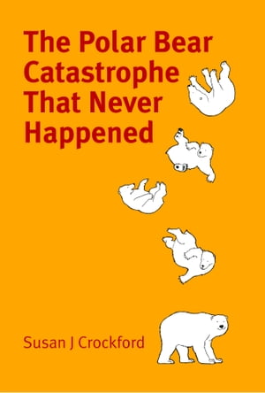 The Polar Bear Catastrophe that Never Happened