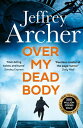 Over My Dead Body (William Warwick Novels)【電子書籍】 Jeffrey Archer