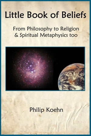 Little Book of BeliefsŻҽҡ[ Philip Koehn ]