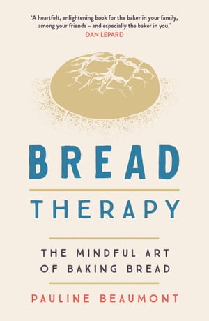 ŷKoboŻҽҥȥ㤨Bread Therapy The Mindful Art of Baking BreadŻҽҡ[ Pauline Beaumont ]פβǤʤ1,494ߤˤʤޤ