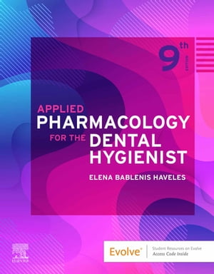 Applied Pharmacology for the Dental Hygienist,E-Book