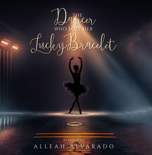 楽天楽天Kobo電子書籍ストアThe Dancer Who Lost Her Lucky Bracelet【電子書籍】[ Alleah Alvarado ]