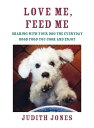 ŷKoboŻҽҥȥ㤨Love Me, Feed Me Sharing with Your Dog the Everyday Good Food You Cook and EnjoyŻҽҡ[ Judith Jones ]פβǤʤ873ߤˤʤޤ