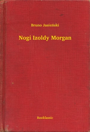 Nogi Izoldy Morgan【電子書籍】[ Bruno Jasi
