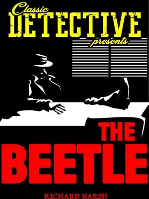 The Beetle【電子書籍】[ Richard Marsh ]