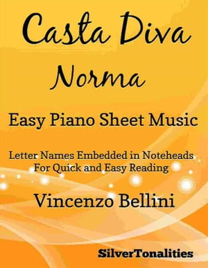 Casta Diva Easy Piano Sheet Music【電子書籍】[ SilverTonalities ]
