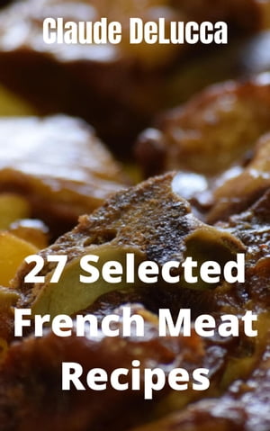 27 Selected French Meat Recipes