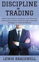 Discipline in Trading: Mastering Emotions, Sticking to Your Plan, and Achieving ...