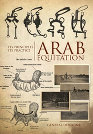 Arab Equitation Its Principles Its PracticeŻҽҡ[ GENERAL DESCOINS ]