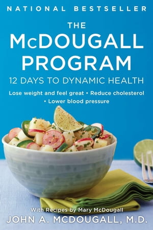 The McDougall Program 12 Days to Dynamic HealthŻҽҡ[ John A. McDougall ]