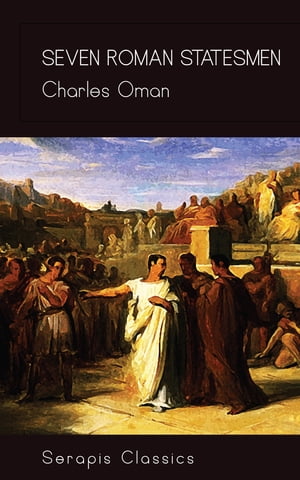 Seven Roman Statesmen (Serapis Classics)Żҽҡ[ Charles Oman ]