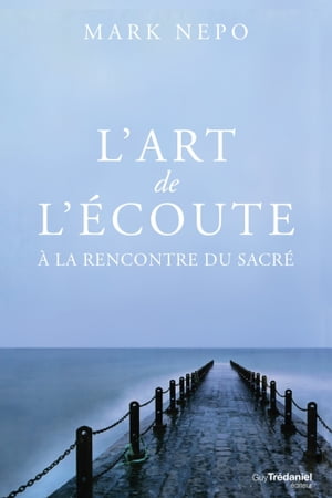 L'art de l'?coute : A la d?couverte du sacr?