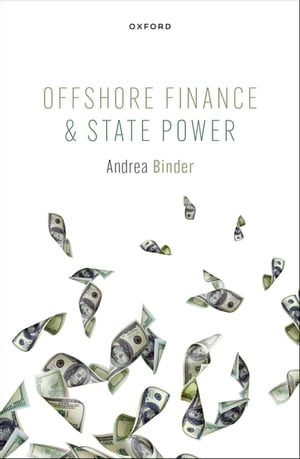 Offshore Finance and State Power【電子書籍】[ Andrea Binder ]