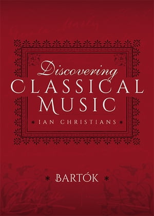 ŷKoboŻҽҥȥ㤨Discovering Classical Music: Bart?kŻҽҡ[ Ian Christians ]פβǤʤ10ߤˤʤޤ