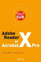 Tout sur Adobe Reader X et Acrobat X Pro【電子書籍】 Thierry Buanic