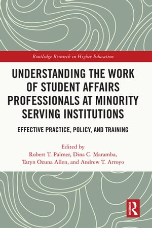 Understanding the Work of Student Affairs Professionals at Minority Serving Institutions