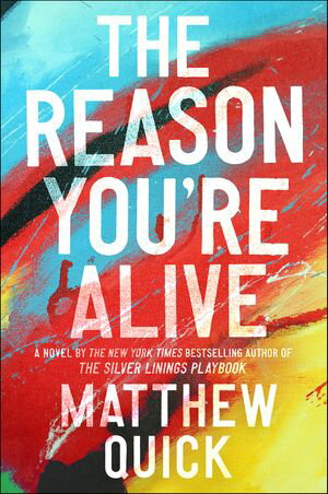 The Reason You're Alive A Novel【電子書籍】[ Matthew Quick ]