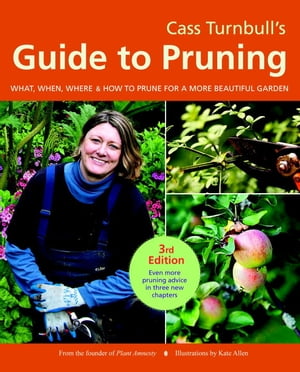Cass Turnbull's Guide to Pruning, 3rd Edition What, When, Where, and How to Prune for a More Bea..