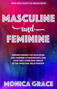 Masculine vs. Feminine Understanding the Masculine and Feminine Counterparts and How They Come Into Union in the Twin Soul Relationship【電子書籍】 Monica Grace