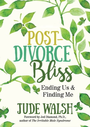 Post-Divorce Bliss Ending Us & Finding Me【電子書籍】[ Jude Walsh ]