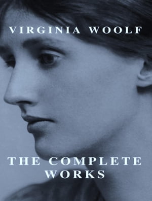 The Complete Works of Virginia Woolf