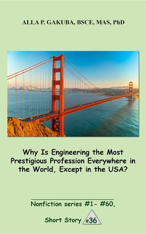 Why Is Engineering the Most Prestigious Profession Everywhere in the World, Except in the USA..