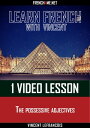 Learn French with Vincent - 1 video lesson - The possessive adjectives【電子書籍】 Vincent Lefrancois