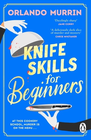 Knife Skills for Beginners A gripping, irresistible murder mystery from a Masterchef semi-finalist. In this cookery school, murder is on the menu