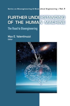 Further Understanding Of The Human Machine: The Road To Bioengineering