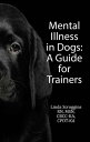 Mental Illness in Dogs A Guide for Trainers【電子書籍】 Linda Scroggins