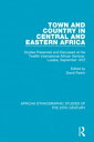 Town and Country in Central and Eastern Africa Studies Presented and Discussed at the Twelfth International African Seminar, Lusaka, September 1972