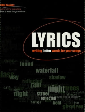 Lyrics Writing Better Words for Your Songs【電子書籍】 Rikky Rooksby