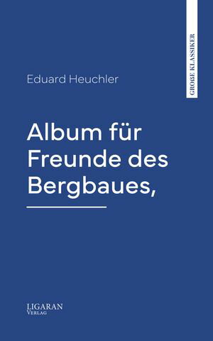 Album für Freunde des Bergbaues,