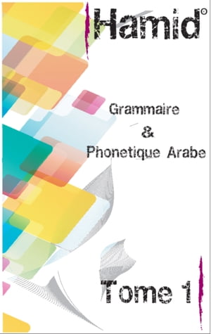 Grammaire Phon?tique Arabe Tome 1 Apprentissage de l'arabe