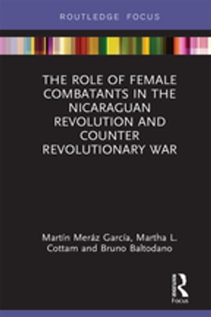 The Role of Female Combatants in the Nicaraguan Revolution and Counter Revolutionary War