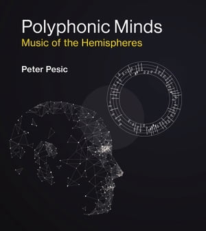 Polyphonic Minds Music of the Hemispheres【電子書籍】[ Peter Pesic ]