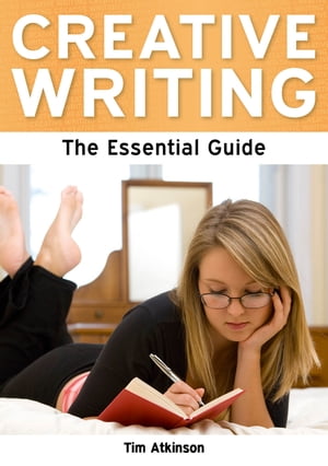 Creative Writing: The Essential Guide