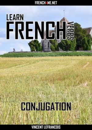 Learn French Verbs - Conjugation【電子書籍】[ Vincent Lefrancois ]