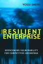 The Resilient Enterprise Overcoming Vulnerability for Competitive Advantage