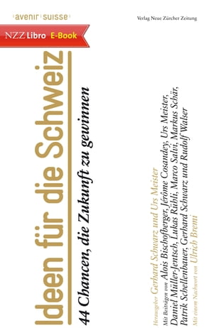 Ideen f?r die Schweiz 44 Chancen, die Zukunft zu gewinnen【電子書籍】