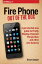 Fire Phone: Out of the Box A get-started-now guide to Firefly, Mayday, Dynamic Perspective, and other new featuresŻҽҡ[ Brian Sawyer ]