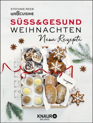 Süß & gesund – Weihnachten - Neue Rezepte