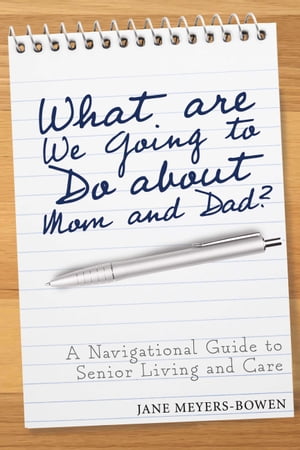 ŷKoboŻҽҥȥ㤨What are we going to do about Mom and Dad? A Navigational Guide to Senior Living and CareŻҽҡ[ Jane Meyers-Bowen ]פβǤʤ1,334ߤˤʤޤ