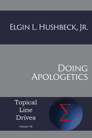Doing Apologetics【電子書籍】[ Elgin Hushb