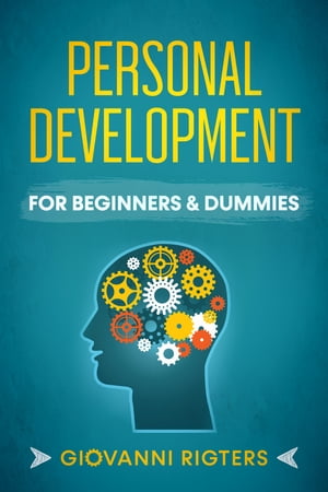 Personal Development for Beginners & Dummies【電子書籍】[ Giovanni Rigters ]