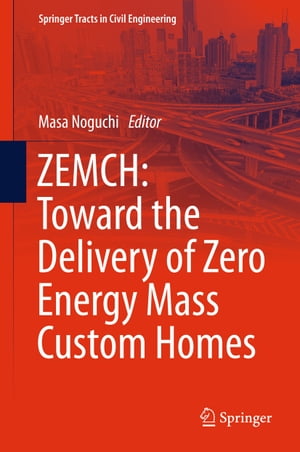 楽天楽天Kobo電子書籍ストアZEMCH: Toward the Delivery of Zero Energy Mass Custom Homes【電子書籍】