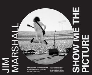 Jim Marshall: Show Me the Picture Images and Stories from a Photography Legend【電子書籍】 Amelia Davis