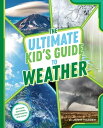 The Ultimate Kid 039 s Guide to Weather At-Home Activities, Experiments, and More 【電子書籍】 Jenny Marder