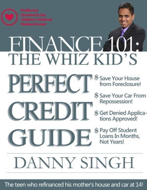 The Whiz Kid's Perfect Credit Guide: The Teen who Refinanced his Mother's House at 14