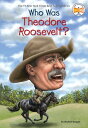 Who Was Theodore Roosevelt 【電子書籍】 Michael Burgan